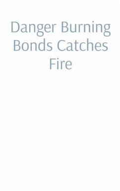 Danger Burning Bonds Catches Fire - Cook, Bryan R