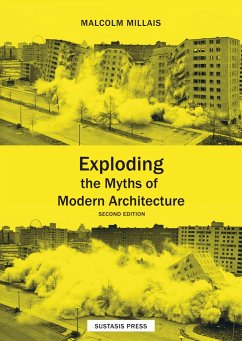 Exploding the Myths of Modern Architecture - Millais, Malcolm