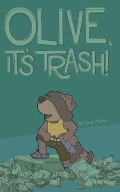 Olive, It's Trash! - Porter, Jason