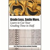Grade Less, Smile More: Learn to Cut Your Grading Time in Half