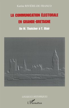 La communication électorale en Grande-Bretagne - Riviere-De Franco, Karine