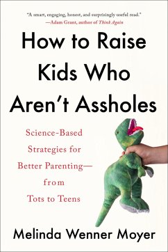 How to Raise Kids Who Aren't Assholes (eBook, ePUB) - Wenner Moyer, Melinda