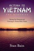 Return to Vietnam, the Memories: Facing My Demons and Coming to Terms with Them