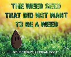 The Weed Seed That Did Not Want To Be A Weed - Willingham Scott, Hester