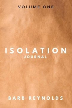 Isolation Journal: Volume One Volume 1 - Reynolds, Barb