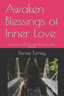 Awaken Blessings of Inner Love: Shortcuts to Self-Love and Success in a Busy World - Turney, Denise