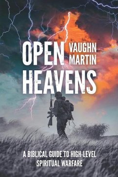Open Heavens: A Biblical Guide to High-Level Spiritual Warfare - Martin, Vaughn
