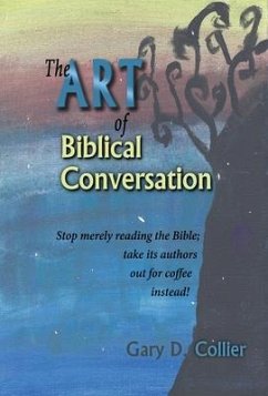 The Art of Biblical Conversation - Collier, Gary D