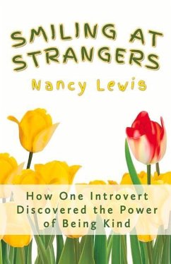 Smiling at Strangers: How One Introvert Discovered the Power of Being Kind - Lewis, Nancy