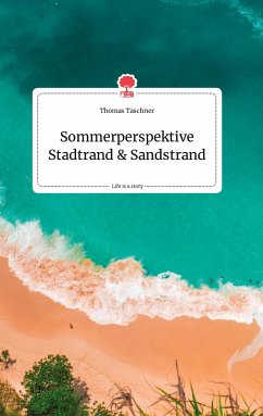 Sommerperspektive Stadtrand und Sandstrand. Life is a Story - story.one - Taschner, Thomas