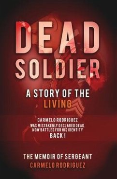 Dead Soldier: A Story of the Living: The Memoir of Sergeant Carmelo Rodriguez - Rodriguez, Carmelo