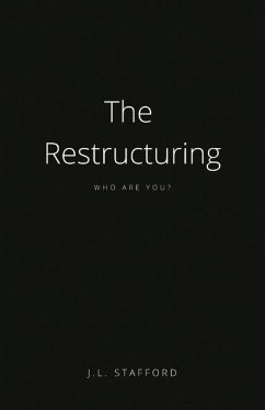 The Restructuring: Who Are You? - Stafford, J. L.