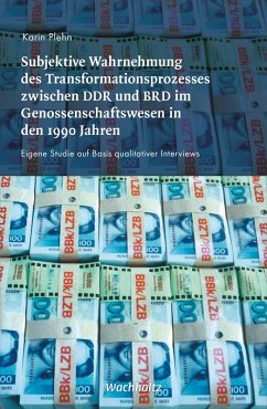 Subjektive Wahrnehmung des Transformationsprozesses zwischen DDR und BRD im Genossenschaftswesen in den 1990er Jahren (eBook, PDF) - Plehn, Karin