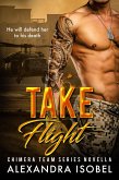 Take Flight (Chimera Team) (eBook, ePUB) Take Flight (Chimera Team) (eBook, ePUB)