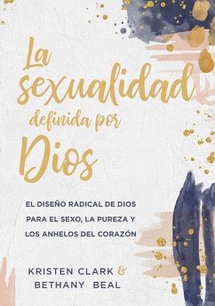 La Sexualidad Definida Por Dios - Clark, Kristen; Beal, Bethany