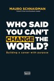 Who Said You Can't Change the World: Building a Career with Purpose