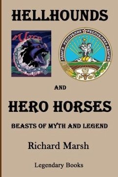 Hellhounds and Hero Horses: Beasts of Myth and Legend - Marsh, Richard