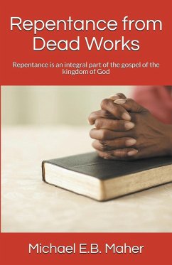 Repentance from Dead Works - Maher, Michael E. B.