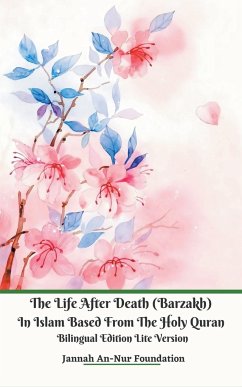The Life After Death (Barzakh) In Islam Based from The Holy Quran Bilingual Edition Lite Version - Foundation, Jannah An-Nur