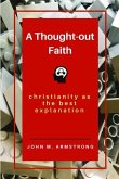 A Thought-out Faith: Christianity as the Best Explanation