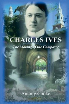 Charles Ives: The Making of the Composer - Cooke, Antony