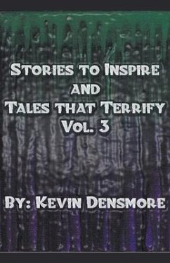 Stories to Inspire and Tales That Terrify.(Volume Three) - Densmore, Kevin