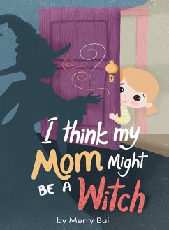 I think my mom might be a witch - Bui, Trang T
