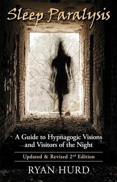 Sleep Paralysis: A Guide to Hypnagogic Visions and Visitors of the Night - Hurd, Ryan