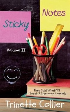 Sticky Notes Volume 2: They Said What?!?! Classic Classroom Comedy - Colliergreene, Trinette