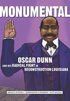 Monumental: Oscar Dunn and His Radical Fight in Reconstruction Louisiana - K.Mitchell, Brian; Edwards, Barrington S.; Weldon, Nick