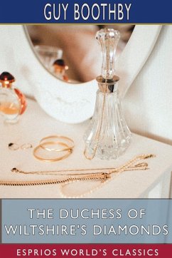 The Duchess of Wiltshire's Diamonds (Esprios Classics) - Boothby, Guy