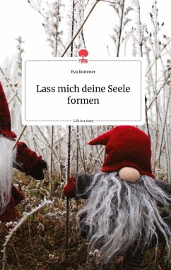 Lass mich deine Seele formen. Life is a Story - story.one - Kummer, Eva