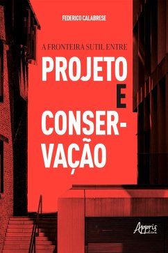 A Fronteira Sutil entre Projeto e Conservação (eBook, ePUB) - Calabrese, Federico