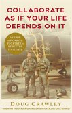 Collaborate as If Your Life Depends on It (eBook, ePUB) Collaborate as If Your Life Depends on It (eBook, ePUB)