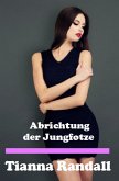 Abrichtung der Jungfotze (eBook, ePUB)