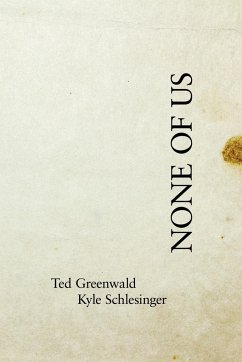 None of Us - Greenwald, Ted; Schlesinger, Kyle