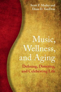 Music, Wellness, and Aging - Madey, Scott F. (Shippensburg University of Pennsylvania); VonDras, Dean D. (University of Wisconsin, Green Bay)