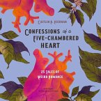 Confessions of a Five-Chambered Heart Lib/E: 25 Tales of Weird Romance