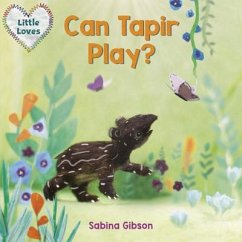 Can Tapir Play? (Little Loves) - Gibson, Sabina