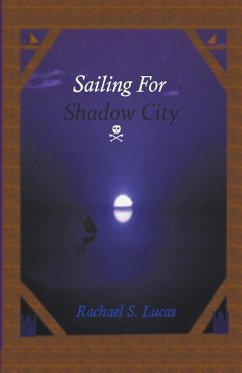 Sailing For Shadow City - Lucas, Rachael S Sailing For Shadow City - Lucas, Rachael S