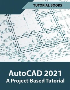 AutoCAD 2021 A Project Based Tutorial - Tutorial Books