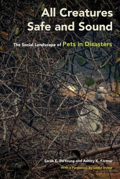 All Creatures Safe and Sound: The Social Landscape of Pets in Disasters - DeYoung, Sarah E.