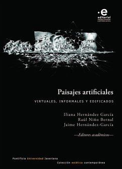 Paisajes artificiales: virtuales, informales y edificados (eBook, ePUB) - Hernández García, Iliana; Niño Bernal, Raúl; Hernández-García, Jaime