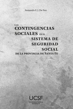 Las contingencias sociales en el sistema de seguridad social de la provincia de Santa Fe (eBook, ePUB) - de Feo, Armando Francisco Jesús