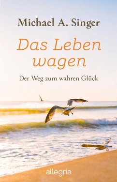 Das Leben wagen (eBook, ePUB) - Singer, Michael A.