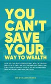 You Can't Save Your Way to Wealth (eBook, ePUB)