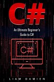 C#: An Ultimate Beginner's Guide to C# (Series 1, #1) (eBook, ePUB)