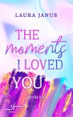 The Moments I Loved You (eBook, ePUB)