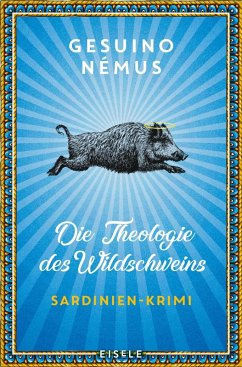 Die Theologie des Wildschweins / Sardinien-Krimi Bd.1 (eBook, ePUB) - Némus, Gesuino