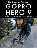 The Ultimate Guide to Gopro Hero 9: Video, Photo and Storytelling (eBook, ePUB)
